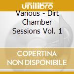 Various - Dirt Chamber Sessions Vol. 1 cd