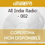 All India Radio - 002 cd musicale di All India Radio