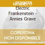 Electric Frankenstein - Annies Grave cd