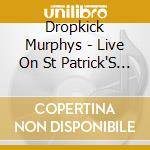 Dropkick Murphys - Live On St Patrick'S Day cd