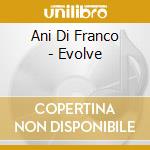 Ani Di Franco - Evolve cd