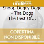Snoop Doggy Dogg - Tha Dogg The Best Of The Works cd musicale di Snoop Doggy Dogg