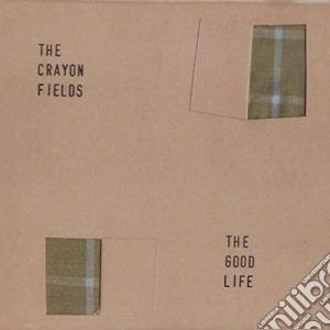 Crayon Fields (The) - Good Life cd musicale di Crayon Fields