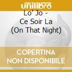 Lo' Jo - Ce Soir La (On That Night) cd