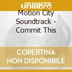 Motion City Soundtrack - Commit This cd musicale di Motion City Soundtrack
