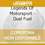 Legends Of Motorsport - Duel Fuel cd