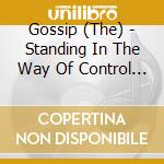 Gossip (The) - Standing In The Way Of Control (2 Cd) cd