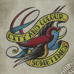 City And Colour - Sometimes cd musicale di City And Colour