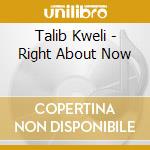 Talib Kweli - Right About Now cd musicale di Talib Kweli