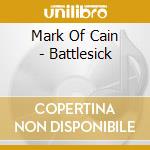 Mark Of Cain - Battlesick cd musicale di Mark Of Cain