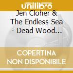 Jen Cloher & The Endless Sea - Dead Wood Falls cd