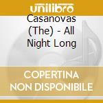 Casanovas (The) - All Night Long cd musicale di Casanovas (The)