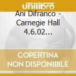 Ani Difranco - Carnegie Hall 4.6.02 (Digipack) cd