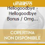 Hellogoodbye - Hellogoodbye Bonus / Omg Hgb Dvd Rotfl (+Dvd / Ntsc 4) cd musicale di Hellogoodbye