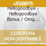 Hellogoodbye - Hellogoodbye Bonus / Omg Hgb Dvd Rotfl (+Dvd / Ntsc 4) cd
