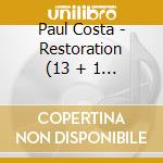 Paul Costa - Restoration (13 + 1 Trax) cd musicale di Paul Costa