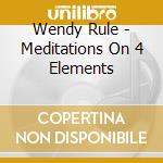 Wendy Rule - Meditations On 4 Elements cd