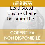 Lead Sketch Union - Charter Decorum The Arriviste cd musicale di Lead Sketch Union