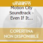 Motion City Soundtrack - Even If It Kills Me cd musicale di Motion City Soundtrack