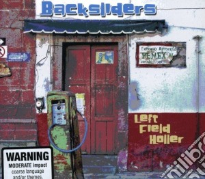Backsliders - Left Field Holler cd musicale di Backsliders