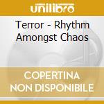 Terror - Rhythm Amongst Chaos cd musicale di Terror