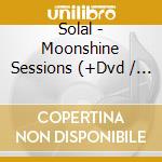 Solal - Moonshine Sessions (+Dvd / Ntsc 0) cd