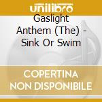 Gaslight Anthem (The) - Sink Or Swim cd