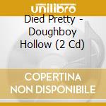 Died Pretty - Doughboy Hollow (2 Cd) cd