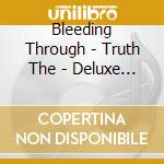 Bleeding Through - Truth The - Deluxe Package (2 Cd)