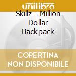 Skillz - Million Dollar Backpack cd musicale di Skillz