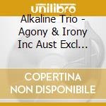 Alkaline Trio - Agony & Irony Inc Aust Excl Bonus Track cd
