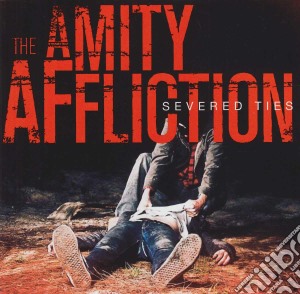 Amity Affliction (The) - Severed Ties cd musicale di The Amity Affliction