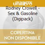 Rodney Crowell - Sex & Gasoline (Digipack) cd