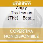 Angry Tradesman (The) - Beat The House cd