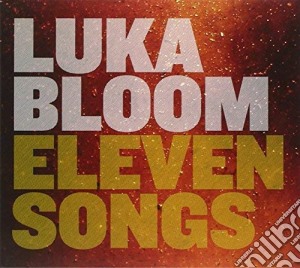 Luka Bloom - Eleven Songs (Digipack) cd musicale di Luka Bloom