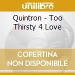 Quintron - Too Thirsty 4 Love cd musicale di Quintron