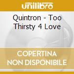 Quintron - Too Thirsty 4 Love cd