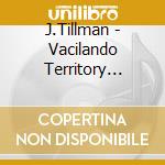 J.Tillman - Vacilando Territory Blues cd