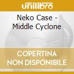 Neko Case - Middle Cyclone cd