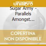 Sugar Army - Parallels Amongst Ourselves