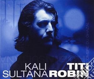 Titi Robin - Kali Sultani (2 Cd) cd musicale di Titi Robin