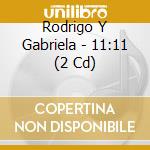 Rodrigo Y Gabriela - 11:11 (2 Cd) cd