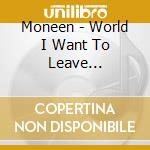 Moneen - World I Want To Leave Behind(12+1 Trax) cd