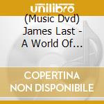 (Music Dvd) James Last - A World Of Music cd