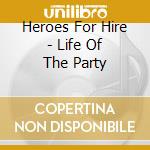 Heroes For Hire - Life Of The Party