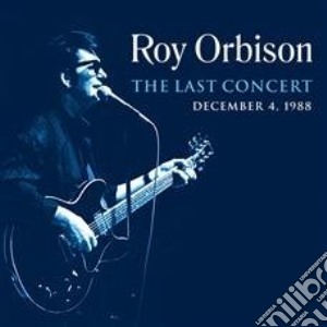 Roy Orbison - The Last Concert December 4 1988 cd musicale di Roy Orbison