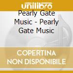 Pearly Gate Music - Pearly Gate Music cd musicale di Pearly Gate Music