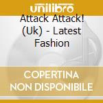 Attack Attack! (Uk) - Latest Fashion cd