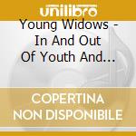 Young Widows - In And Out Of Youth And Lightn cd