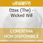 Ettes (The) - Wicked Will cd
